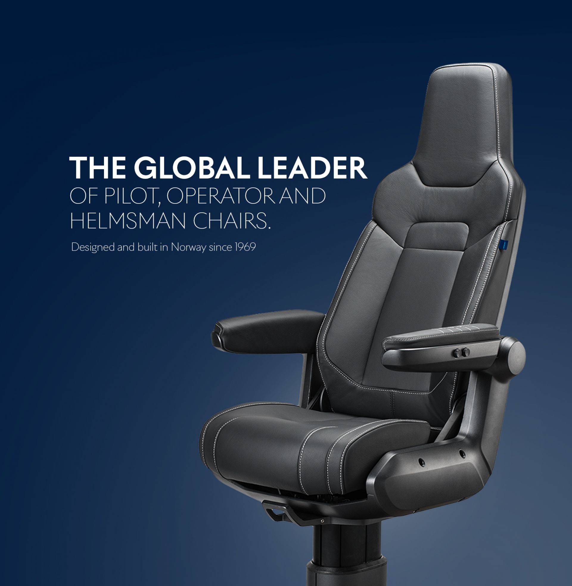 The Global Leader of Pilot, Operator and Helmsman chairs.- Norwegian design and aluminium manufacture since 1969
